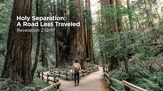 "Holy Separation: A Road Less Traveled" | Pastor Steve Gaines