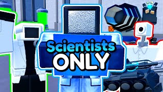 I Used ALL SCIENTISTS... (Toilet Tower Defense)