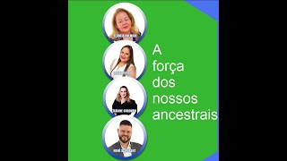 A força dos nossos ancestrais