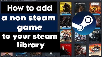 How to add a non steam game to your steam library | Tutorial