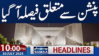 Good News For Pensioners | Supreme Court Decision | 10 PM News Headlines | 30 July 2025 | Samaa TV