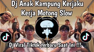 DJ ANAK KAMPUNG KERJAKU KERJA MOTONG SLOW | DJ ANAK KAMPUNG REMIX MENGKANE VIRAL TIKTOK 2026! 