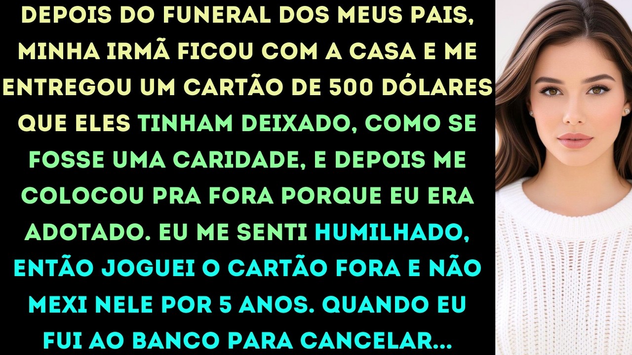 depois que meus pais faleceram, minha irmã mais velha ficou com a casa e me colocou pra fora porque