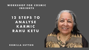 12 Steps to Analyse Karmic Rahu Ketu: Komilla Sutton