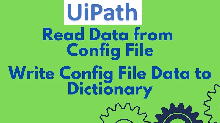 UiPath Tutorial 16 - Read data from Config File | Write Config File Data to Dictionary Variable