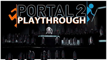 Portal 2 - Solo Playthrough - No Commentary