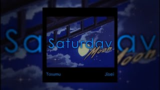 Saturday Moon/YasumuXJisei