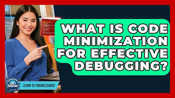 What Is Code Minimization For Effective Debugging? - Learn To Troubleshoot