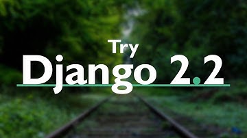 Try DJANGO TUTORIAL Series (v2.2) //  PYTHON Web Development with Django version 2.2  2019