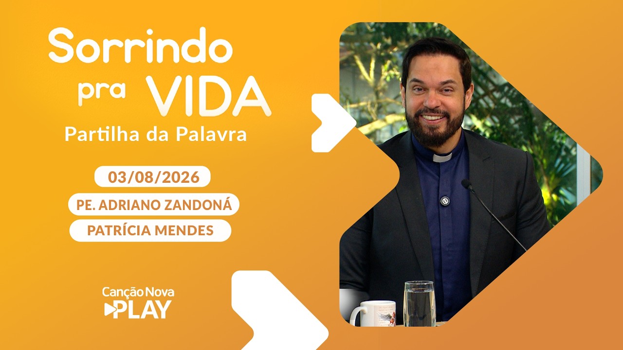 Sorrindo pra Vida - 06/08/2026 - Partilha da Palavra com Padre Adriano Zandoná