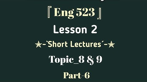 Eng 523|Topic 8 &9|Lesson 2|Short Lectures|Part 6|Discourse Analysis