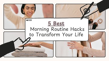 5 Best Morning Routine Hacks to Transform Your Life and Boost Success