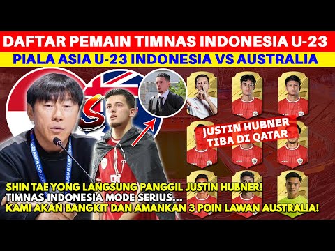 JUSTIN HUBNER TIBA DI QATAR! Ini Daftar Pemain Timnas Indonesia vs Australia di Piala Asia U-23 2024