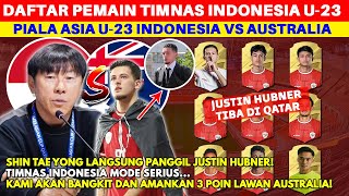 JUSTIN HUBNER TIBA DI QATAR! Ini Daftar Pemain Timnas Indonesia vs Australia di Piala Asia U-23 2024
