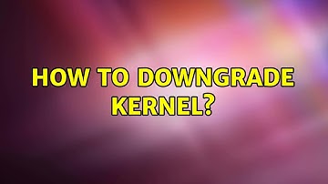 Ubuntu: How to downgrade Kernel?