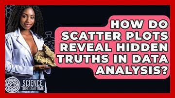 How Do Scatter Plots Reveal Hidden Truths In Data Analysis? - Science Through Time