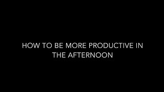 How to Be More Productive in the Afternoon screenshot 5