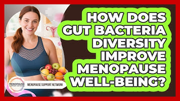 How Does Gut Bacteria Diversity Improve Menopause Well-Being?