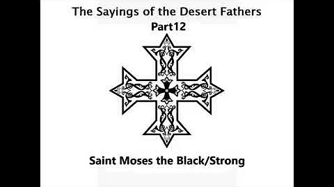 The Sayings of the Desert Fathers - 12 - St. MOSES THE BLACK Audiobook