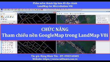 Tham chiếu nền GoogleMap trong LandMap V8i