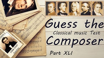 Guess the Composer Part XLI (ALMOST EASY) Classical music Test