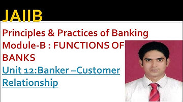 BANKER CUSTOMER RELATIONSHIP JAIIB | Principles And Practices Of Baning Unit 12