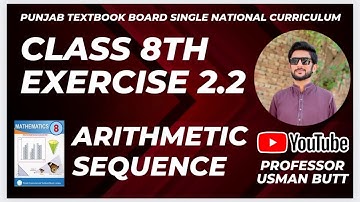 Class 8th Mathematics Exercise 2.2 | Arithmetic Sequence| Professor Usman Butt