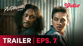 Pertaruhan Episode 7 | Trailer | Jefri Nichol, Giulio Parengkuan, Clara B., Abdurrahman Arif