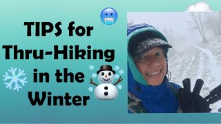 WINTER THRU-HIKING: Tips for thru-hiking in the Wintertime ❄️ 🥶☃️