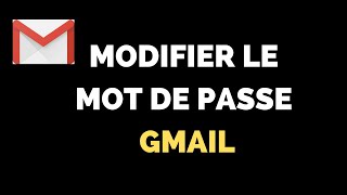 Comment changer le mot de passe Gmail (Compte Google) 