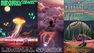 LIMINAL SPACE ? Subliminal for Lucid Dreaming & Astral Projection ? ?