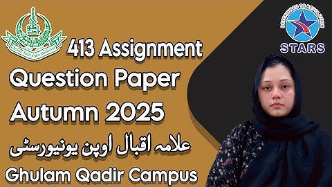 413 Assignment Question Paper | Allama Iqbal Open University Autumn Semester 2025