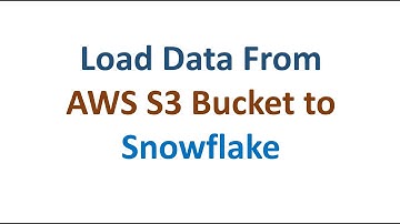 Load Data from Amazon AWS S3 Bucket to Snowflake Data Warehouse