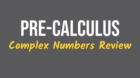 Complex Numbers Review For Pre Calculus
