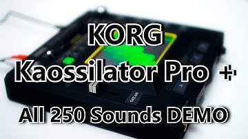 All 250 Sounds DEMO Korg Kaossilator Pro + (LEAD, ACOUSTIC, BASS, CHORD, SE, DRUM, PATTERN, VOCODER)
