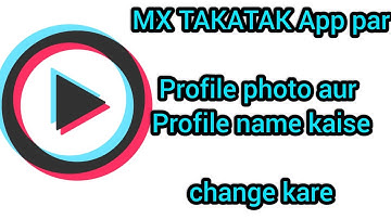 How to change profile photo and user name in MX TAKATAK | How to change photo and name | MXTAKATAK |