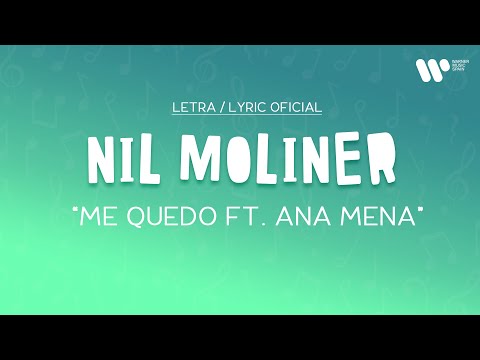 Nil Moliner, Ana Mena - Me Quedo (Lyric Video Oficial | Letra Completa)