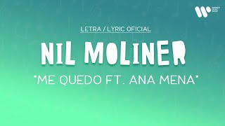 Nil Moliner, Ana Mena - Me Quedo Lyric Oficial | Letra Completa