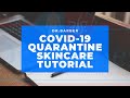 Covid_19 Quarantine Skincare Tutorial 📚