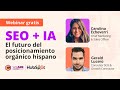 SEO + IA El futuro del posicionamiento orgánico | Webinar | WeAreContent