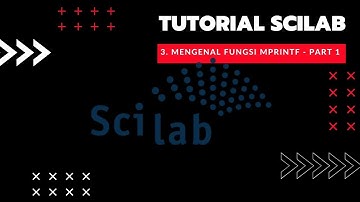 Tutorial SCILAB : 3 - Mengenal fungsi mprintf | Bagian 1