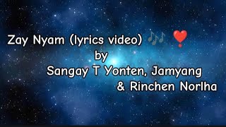 Zay Nyam (lyrics video) 🎶 ❣️ by @Sangay T Yonten, @Jamyang & @Rinchen Norlha