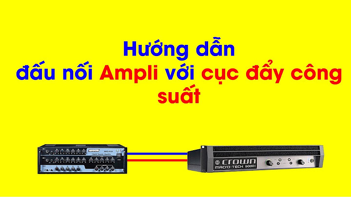 Hướng dẫn cắm cục đẩy với amly