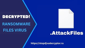 ATTACKFILES Ransomware Virus Files | Remove .AttackFiles Virus and Decrypt Files