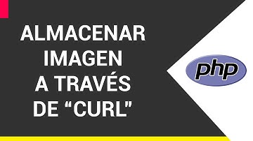 PHP | Almacenar imagen a través de "CURL"