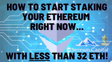 HOW TO START STAKING YOUR ETHEREUM...WITH LESS THAN 32 ETH!