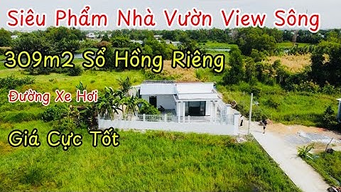 Đất Cần Giuộc : Nhà Vườn View Sông Đương Xe Hơi 309m2 Sổ Hồng Riêng Giá Cực Tốt