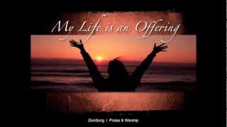 Miniatura de "My Life is an Offering - ZionSong (HD)"