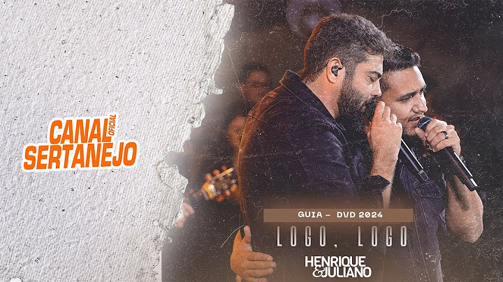 Henrique e Juliano  -  LOGO, LOGO  (Guias DVD 2024)