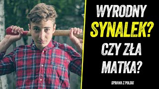 WYRODNY SYN, CZY TOKSYCZNA MATKA..?